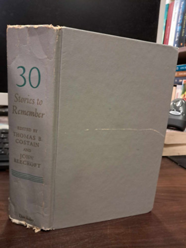 Arthur Conan Doyle, Walter Lord, Agatha Christie, Moss Hart, John F. Kennedy, Truman Capote, Arthur C. Clarke: 30 Stories to Remember antikvár