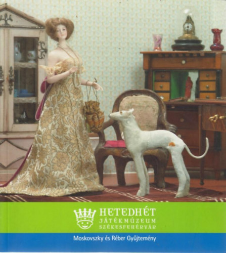 Nagy Veronika: Mosokovszky és Réber Gyűjtemény (Hetedhét Játékmúzeum) antikvár