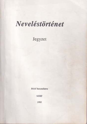 Neveléstörténet Jegyzet SZHF 1995 antikvár