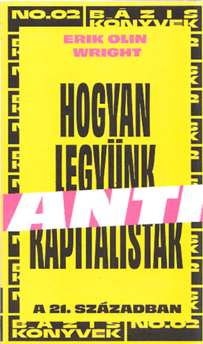Erik Olin Wright: Hogyan legyünk antikapitalisták a 21. században antikvár