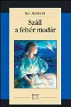 B.S. Aldrich: Száll a fehér madár könyv