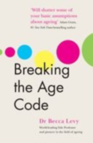 Levy, Becca: Breaking the Age Code idegen