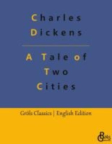 Dickens, Charles: A Tale of Two Cities idegen