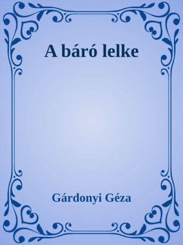 A báró lelke – Gárdonyi Géza