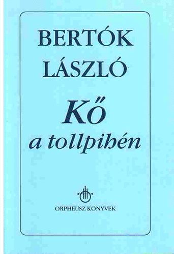 Bertók László: Kő a tollpihén antikvár