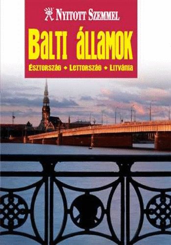 Balti államok- Észtország, Lettország, Litvánia (Nyitott szemmel) antikvár