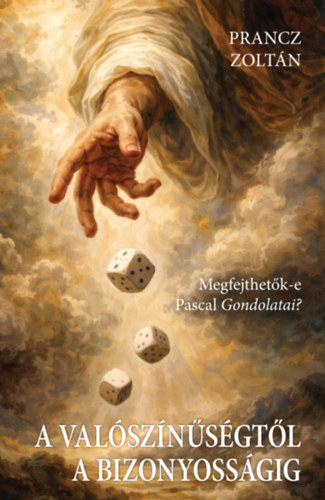 Prancz Zoltán: A valószínűségtől a bizonyosságig könyv