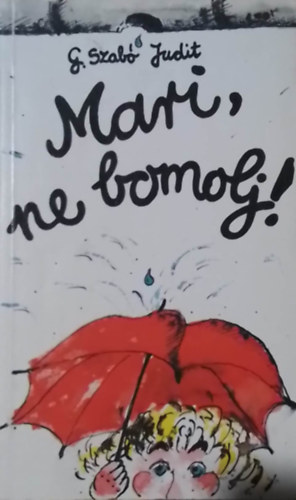G. Szabó Judit, Mezey Katalin (szerk.): Mari, ne bomolj! - lányregény (saját képpel! szent. antikv.) antikvár