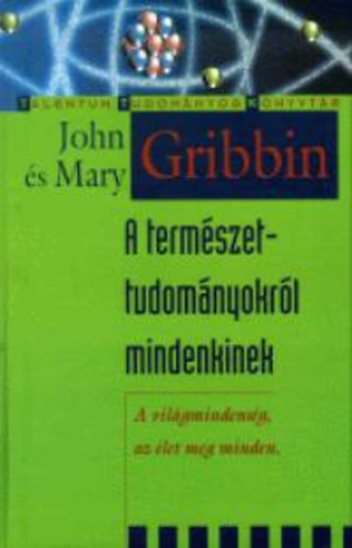 Mary Gribbin, John Gribbin: A természettudományról mindenkinek könyv