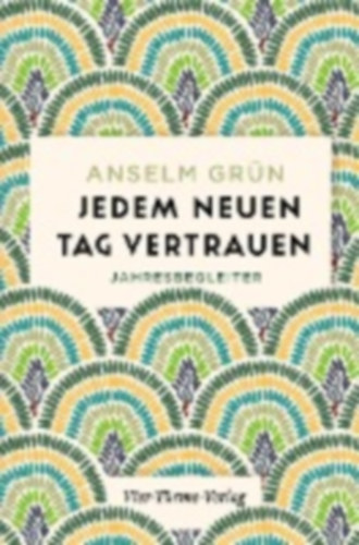 Grün, Anselm: Grün, A: Jedem neuen Tag vertrauen idegen