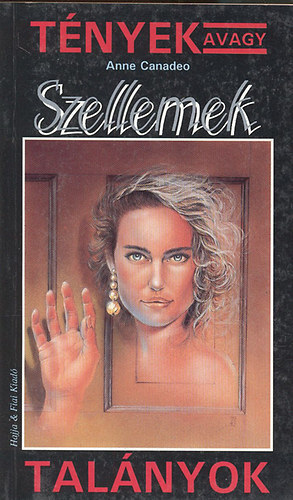 Anne Canadeo: Tények avagy talányok: Szellemek antikvár