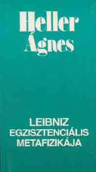 Heller Ágnes: Leibniz egzisztenciális metafizikája antikvár
