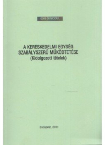 Rozsonics Angéla: A kereskedelmi egység szabályszerű működtetése (Kidolgozott tételek) antikvár