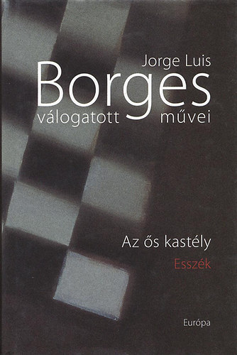 Jorge Luis Borges: Jorge Luis Borges válogatott művei IV. -Az ős kastély könyv