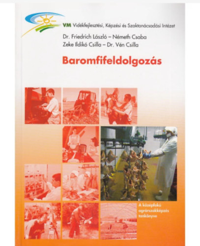 Dr. Friedrich László – Németh Csaba – Zeke Ildikó Csilla – Dr. Vén Csilla: Baromfifeldolgozás antikvár