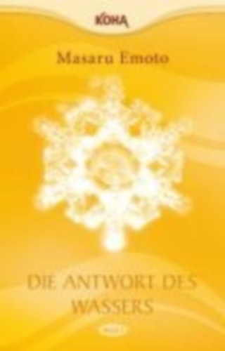 Emoto, Masaru: Die Antwort des Wassers, Band 2 idegen