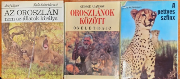 Joy Adamson, George Adamson, Josef Vágner-Nad'a Schneiderová: 3db könyv:Az oroszlán nem az állatok királya,Oroszlánok között ,A pettyes szfinx antikvár