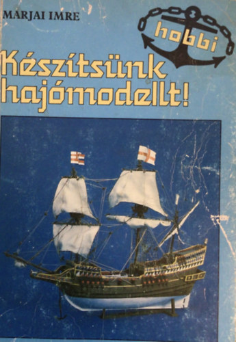 Marjai Imre: Készítsünk hajómodellt! antikvár