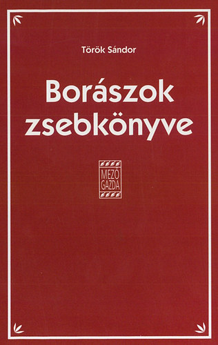 Török Sándor: Borászok zsebkönyve könyv