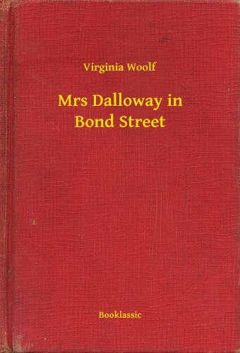 Virginia Woolf: Mrs Dalloway in Bond Street e-Könyv