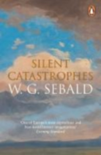 Sebald, W. G.: Silent Catastrophes idegen