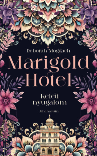 Deborah Moggach: Marigold Hotel - Keleti nyugalom e-Könyv