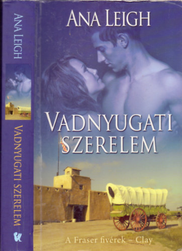 Ana Leigh: Vadnyugati szerelem (A Fraser fivérek - Clay) antikvár