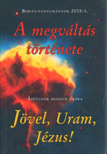 Egerváriné Árvai Márta (szerk.), Hites Gábor, Stramszki István, Szabó Ferenc, Várkonyi András: A megváltás története- Jövel, Uram, Jézus ! - Áhitatok minden napra (Biblia-tanulmányok 2005/1.) antikvár