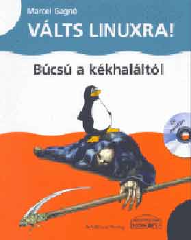 Marcel Gagné: Válts Linuxra! - Búcsú a kékhaláltól (CD-vel) antikvár