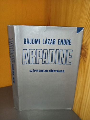 Bajomi Lázár Endre: Arpadine - Kalandozások a magyar-francia kapcsolatok múltjában antikvár