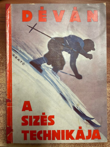 Déván István: A sízés technikája - Síkon, lejtőn, meredeken (Az új sí ABC) antikvár