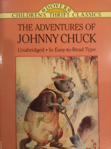 Thornton W. Burgess: The Adventures of Johnny Chuck (Unabridged - In Easy-to-Read Type) idegen