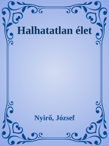 Halhatatlan élet