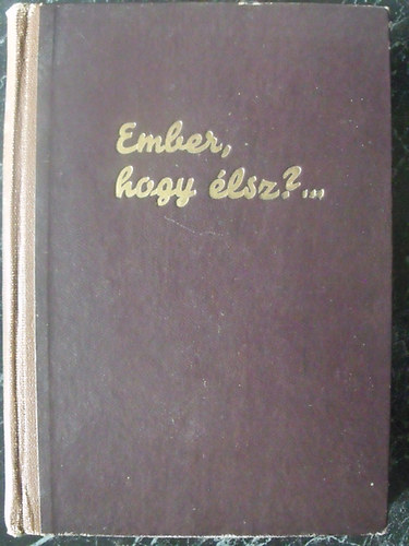 Huzly Imre dr.: Ember, hogy élsz? - Magyarázatok a korszerű élet és a korszerű táplálkozás bibliájából antikvár