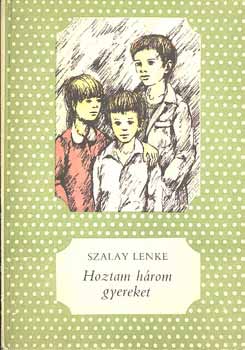 Szalay Lenke: Hoztam három gyereket antikvár