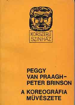 Praagh, P.V.-Brinson, P.: A koreográfia művészete antikvár