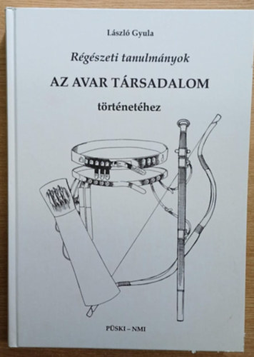 László Gyula: Régészeti tanulmányok az avar társadalom történetéhez antikvár