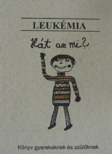Bernhard Kremens: Leukémia - Hát az mi? - Könyv gyerekeknek és szülőknek antikvár