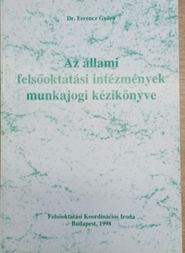 Dr. Ferencz Győző: Az állami felsőoktatási intézmények munkajogi kézikönyve antikvár