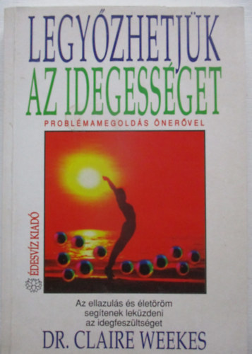 Claire Dr. Weekes: Legyőzhetjük az idegességet antikvár