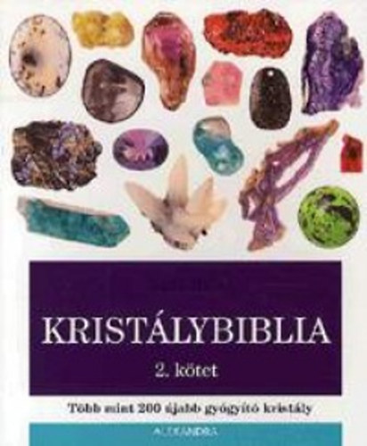 Judy Hall: Kristálybiblia 2. - Több mint 200 újabb gyógyító kristály antikvár