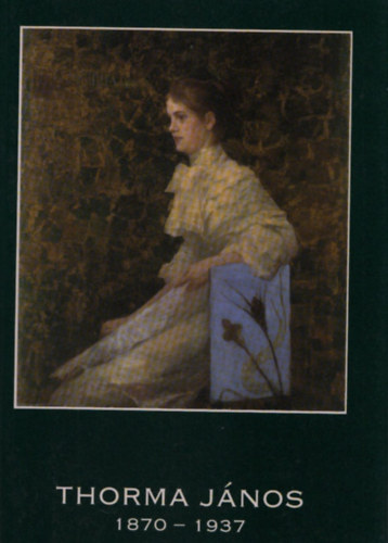 Szakál Aurél (szerk.): Thorma János 1870-1937 | könyv | bookline