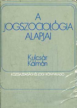 Kulcsár Kálmán: A jogszociológia alapjai antikvár
