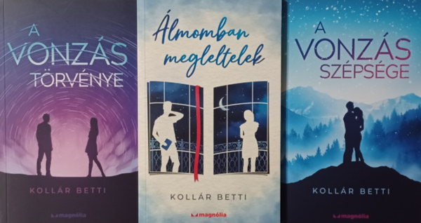 Kollár Betti: Álmomban megleltelek + A vonzás törvénye + A vonzás szépsége (3 mű) könyv