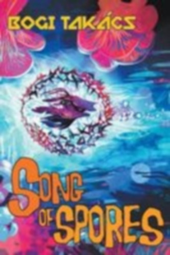 Takács, Bogi: Song of Spores idegen