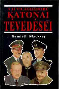 Kenneth Macksey: A II. világháború katonai tévedései antikvár