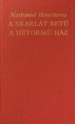 Nathaniel Hawthorne, Domokos János (szerk.): A skarlát betű (The Scarlet Letter) - A ​hétormú ház (The House of the Seven Gables) - 2mű egy kötetben antikvár