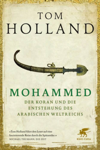 Tom Holland: Mohammed, der Koran und die Entstehung des arabischen Weltreichs ("Mohamed, a Korán és az arab birodalom felemelkedése" német nyelven) antikvár