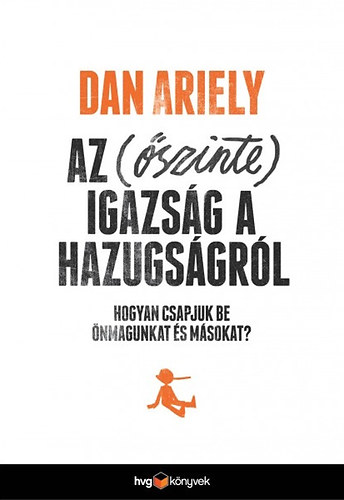 Dan Ariely: Az (őszinte) igazság a hazugságról antikvár