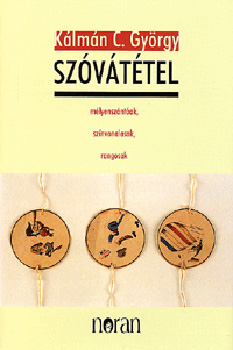 Kálmán C. György: Szóvátétel - Mélyenszántóak, színvonalasak, rangosak antikvár